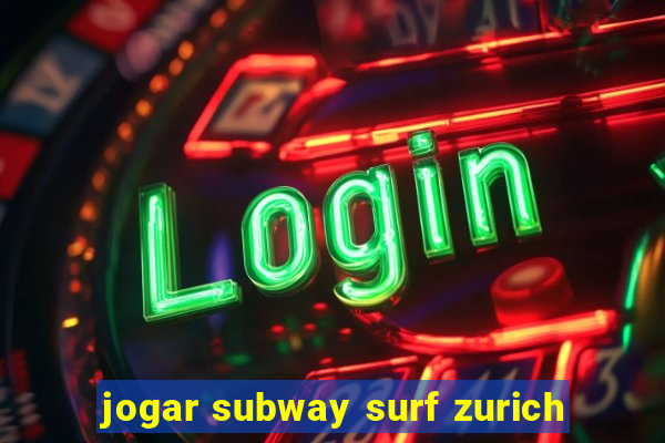 jogar subway surf zurich